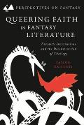 Queering Faith in Fantasy Literature: Fantastic Incarnations and the Deconstruction of Theology