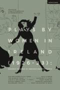 Plays by Women in Ireland (1926-33): Feminist Theatres of Freedom and Resistance: Distinguished Villa; The Woman; Youth's the Season; Witch's Brew; Bl