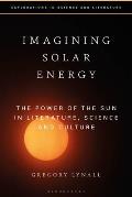 Imagining Solar Energy: The Power of the Sun in Literature, Science and Culture