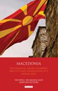 Macedonia: The Political, Social, Economic and Cultural Foundations of a Balkan State