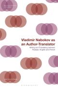 Vladimir Nabokov as an Author-Translator: Writing and Translating Between Russian, English and French