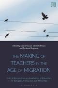 The Making of Teachers in the Age of Migration: Critical Perspectives on the Politics of Education for Refugees, Immigrants and Minorities