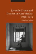 Juvenile Crime and Dissent in Nazi Vienna, 1938-1945