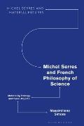 Michel Serres and French Philosophy of Science: Materiality, Ecology and Quasi-Objects