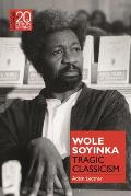 Wole Soyinka: Tragic Classicism