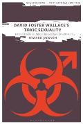 David Foster Wallace's Toxic Sexuality: Hideousness, Neoliberalism, Spermatics