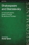 Shakespeare and Stanislavsky: A Practical Guide for Actors, Directors, Students and Teachers