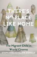 There's No Place Like Home: The Migrant Child in World Cinema