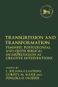 Transgression and Transformation: Feminist, Postcolonial and Queer Biblical Interpretation as Creative Interventions