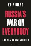 Russias War on Everybody & What it Means for You