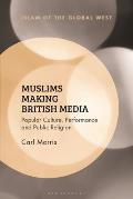 Muslims Making British Media: Popular Culture, Performance and Public Religion