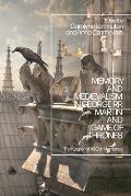 Memory and Medievalism in George RR Martin and Game of Thrones: The Keeper of All Our Memories