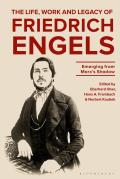 The Life, Work and Legacy of Friedrich Engels: Emerging from Marx's Shadow