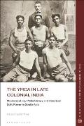 The YMCA in Late Colonial India: Modernization, Philanthropy and American Soft Power in South Asia