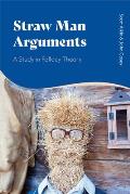 Straw Man Arguments: A Study in Fallacy Theory