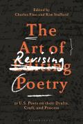 The Art of Revising Poetry: 21 U.S. Poets on Their Drafts, Craft, and Process