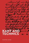 Kant and Technics: From the Critique of Pure Reason to the Opus Postumum