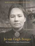 Jo van Gogh Bonger The Woman who Made Vincent Famous
