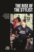 The Rise of the Stylist: Subculture, Style and the Fashion Image in London 1980-1990