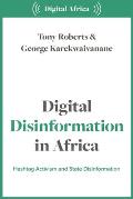 Digital Disinformation in Africa: Hashtag Politics, Power and Propaganda