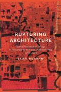 Rupturing Architecture: Spatial Practices of Refuge in Response to War and Violence in Iraq, 2003-2023