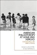 American Philanthropy at Home and Abroad: New Directions in the History of Giving