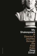 My Shakespeare: A Director's Journey Through the First Folio