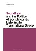 Soundings and the Politics of Sociolinguistic Listening for Transnational Space