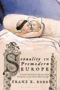Sexuality in Premodern Europe: A Social and Cultural History from Antiquity to the Early Modern Age