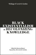 Black Existentialism and Decolonizing Knowledge: Writings of Lewis R. Gordon