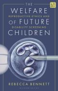 The Welfare of Future Children: Reproductive Ethics and Disability Screening