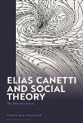 Elias Canetti and Social Theory: The Bond of Creation