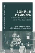 Soldiers in Peacemaking: The Role of the Military at the End of War, 1800-Present