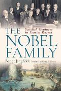 The Nobel Family: Swedish Geniuses in Tsarist Russia