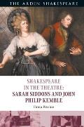 Shakespeare in the Theatre: Sarah Siddons and John Philip Kemble