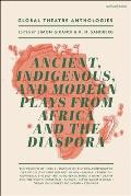 Global Theatre Anthologies: Ancient, Indigenous and Modern Plays from Africa and the Diaspora