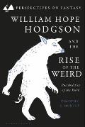 William Hope Hodgson and the Rise of the Weird: Possibilities of the Dark