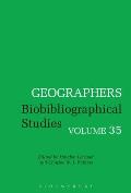 Geographers: Biobibliographical Studies, Volume 35