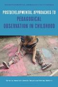 Postdevelopmental Approaches to Pedagogical Observation in Childhood