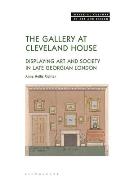 The Gallery at Cleveland House: Displaying Art and Society in Late Georgian London