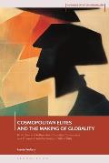 Cosmopolitan Elites and the Making of Globality: M. N. Roy and Fellow Anti-Colonial, Communist and Humanist Intellectuals, c. 1915 - 1960