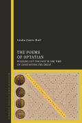 The Poems of Optatian: Puzzling Out the Past in the Time of Constantine the Great