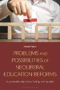 Problems and Possibilities of Neoliberal Education Reforms: Accountability, High-Stakes Testing, and Inequality