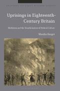 Uprisings in Eighteenth-Century Britain: Mediation and the Transformation of Political Culture