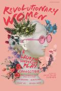 Revolutionary Women: A Lauren Gunderson Play Collection: Emilie: La Marquise Du Ch?telet Defends Her Life Tonight; The Revolutionists; ADA and the Eng