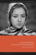 Uyghur Women Activists in the Diaspora: Restorying a Genocide