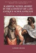 Rabbinic Scholarship in the Context of Late Antique Scholasticism: The Development of the Talmud Yerushalmi