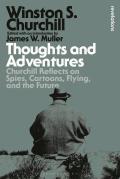 Thoughts and Adventures: Churchill Reflects on Spies, Cartoons, Flying and the Future