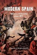 Modern Spain: Politics and Society Since 1874