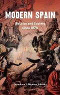 Modern Spain: Politics and Society Since 1874